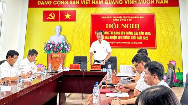Đảng ủy Sở Y tế tỉnh Quảng Ngãi tổ chức Hội nghị sơ kết công tác Đảng bộ 6 tháng đầu năm và triển khai phương hướng nhiệm vụ 6 tháng cuối năm 2026
